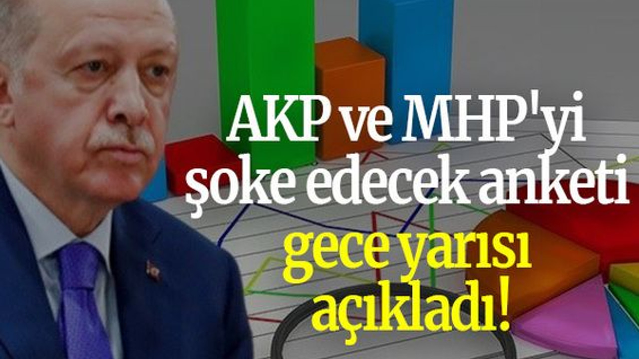 AKP ve MHP'yi şoke edecek anketi gece yarısı açıkladı!